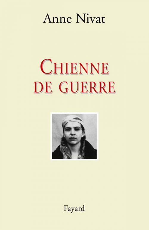 Cover of the book Chienne de guerre by Anne Nivat, Fayard