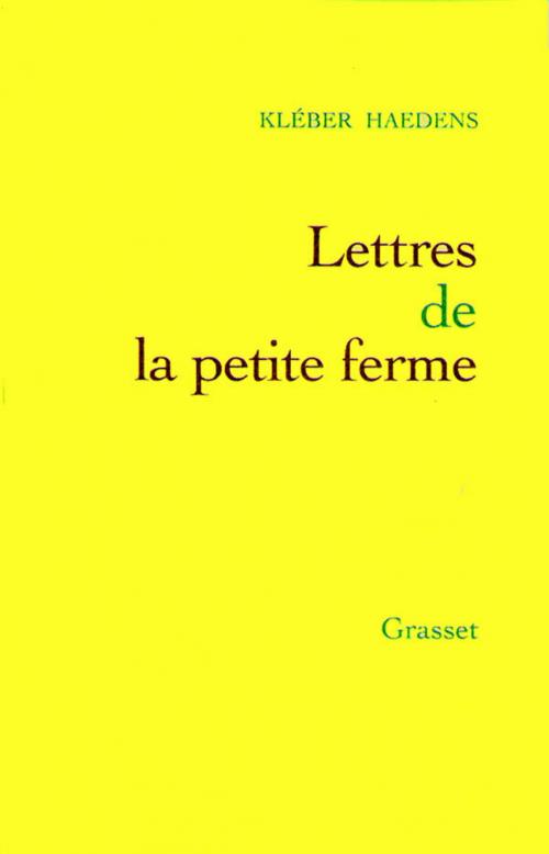 Cover of the book Lettres de la petite ferme by Kléber Haedens, Grasset