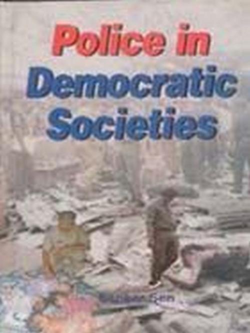 Cover of the book Police in Democratic Societies by Shanker Sen, Gyan Publishing House