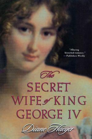 Cover of the book The Secret Wife of King George IV by Robert Lacey