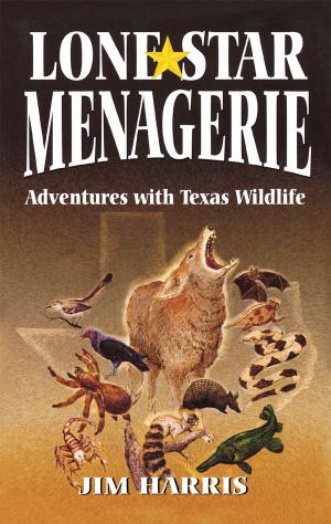 Cover of the book Lone Star Menagerie by Harvey Frommer