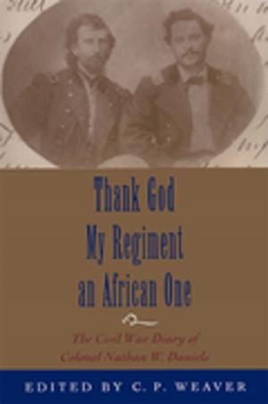Cover of the book Thank God My Regiment an African One by Cassander L. Smith
