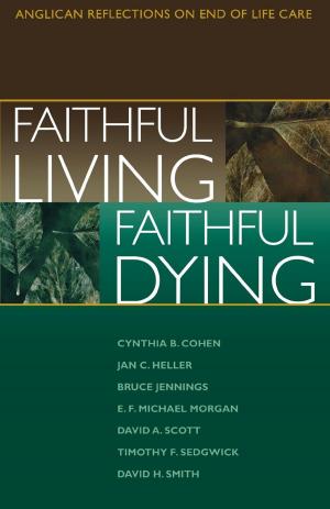 Cover of the book Faithful Living, Faithful Dying by Paul Jeffrey, Chris Herlinger
