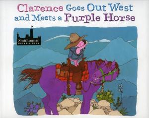 bigCover of the book Clarence Goes Out West & Meets a Purple Horse by 