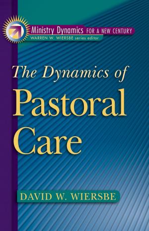 Cover of The Dynamics of Pastoral Care (Ministry Dynamics for a New Century)