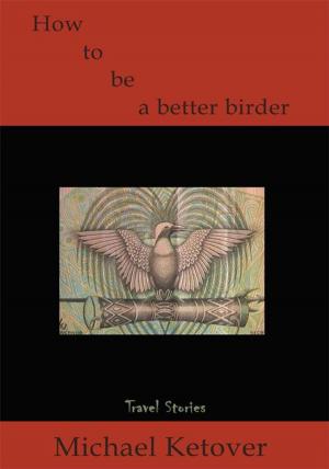 Cover of the book How to Be a Better Birder by N.G. Meyers