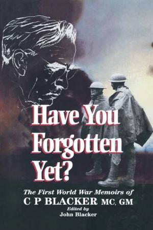 Cover of the book Have You Forgotten Yet? by Major Tim Saunders