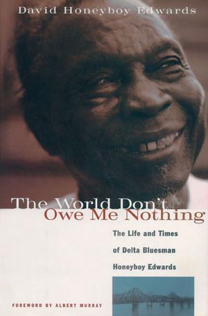 Cover of the book The World Don't Owe Me Nothing by Tony Magee