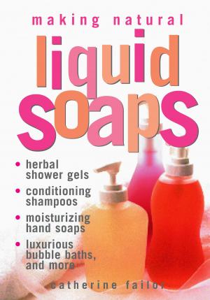 Cover of the book Making Natural Liquid Soaps by Jillian Moreno