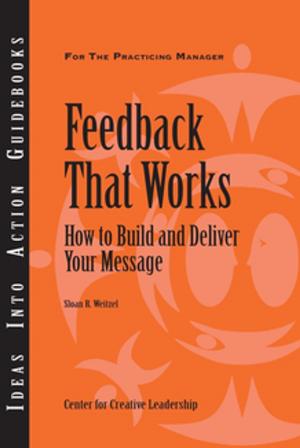 Cover of the book Feedback That Works: How to Build and Deliver Your Message by Witherspoon, White
