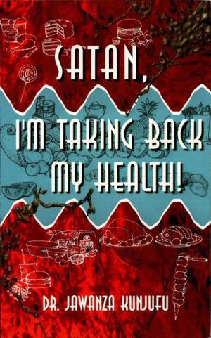 Cover of the book Satan, I'm Taking Back My Health! by Michael Porter