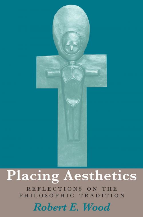 Cover of the book Placing Aesthetics by Robert E. Wood, Ohio University Press