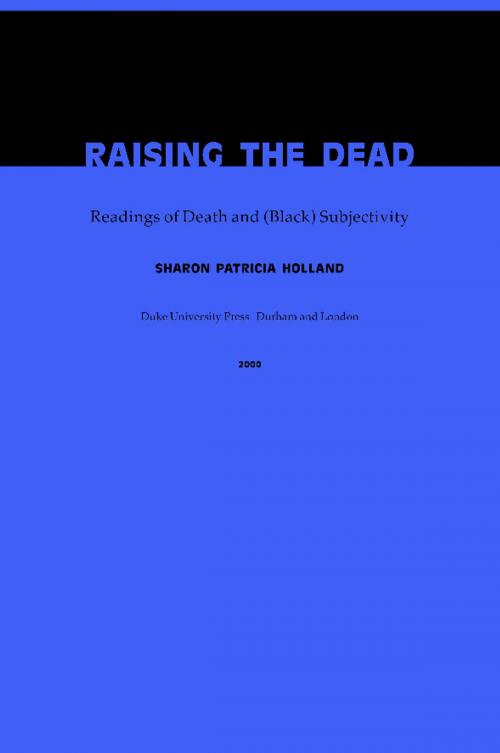 Cover of the book Raising the Dead by Sharon Patricia Holland, Donald E. Pease, Duke University Press
