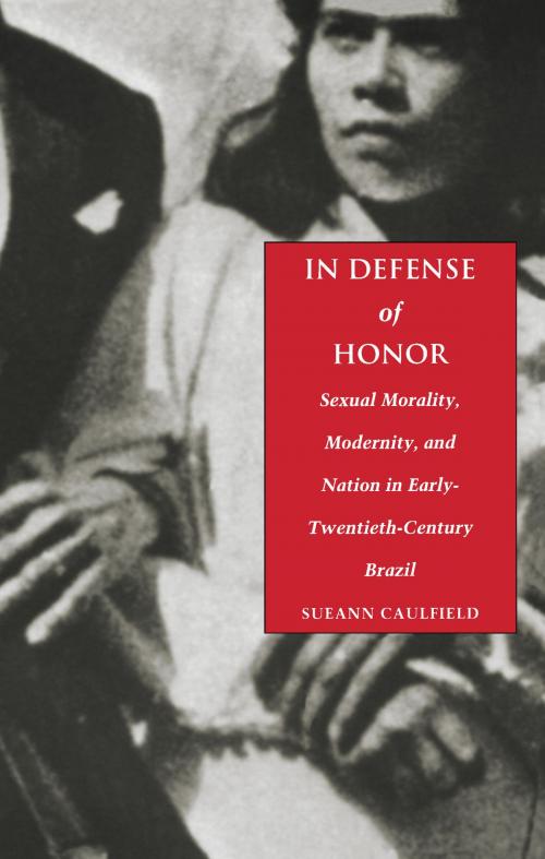 Cover of the book In Defense of Honor by Sueann Caulfield, Duke University Press