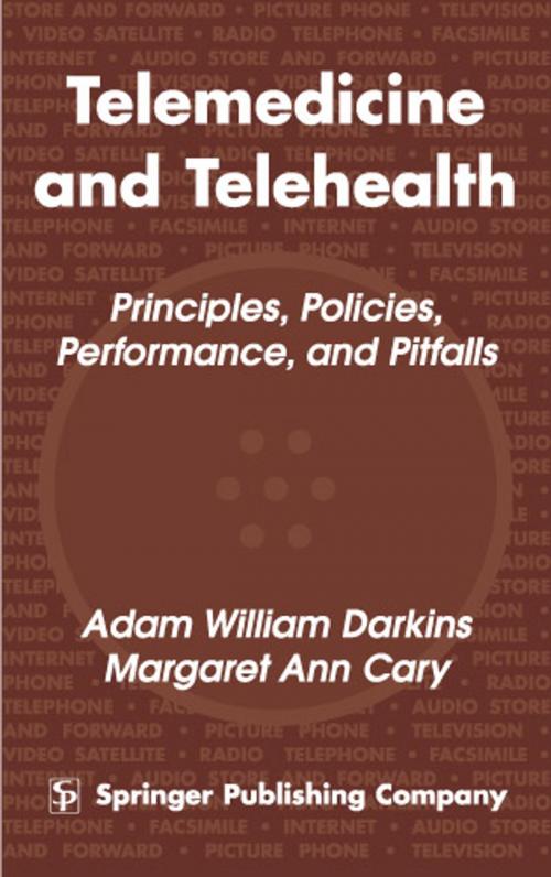 Cover of the book Telemedicine and Telehealth by Adam Darkins, MD, MPH, FRCS, Margaret Cary, MD, MBA, MPH, Springer Publishing Company