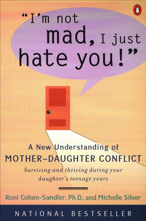 Cover of the book I'm Not Mad, I Just Hate You! by Roni Cohen-Sandler, Michelle Silver, Penguin Publishing Group