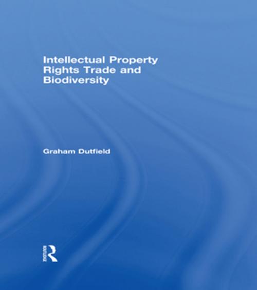 Cover of the book Intellectual Property Rights Trade and Biodiversity by Graham Dutfield, Taylor and Francis