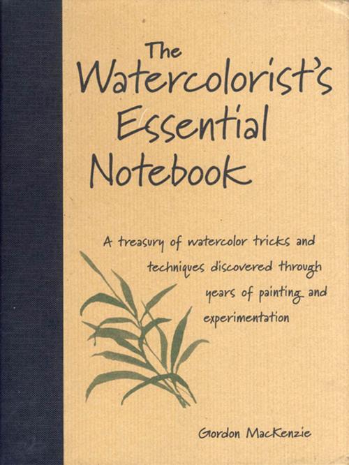 Cover of the book The Watercolorist's Essential Notebook by Gordon Mackenzie, F+W Media