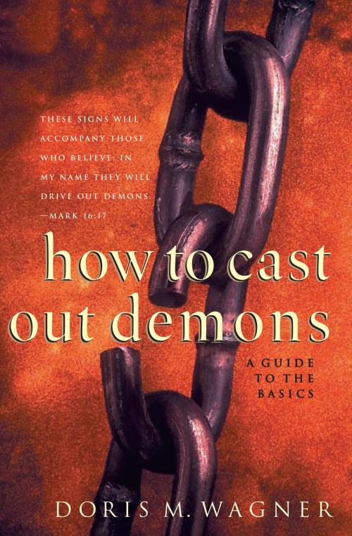 Cover of the book How to Cast Out Demons by Doris M. Wagner, Baker Publishing Group