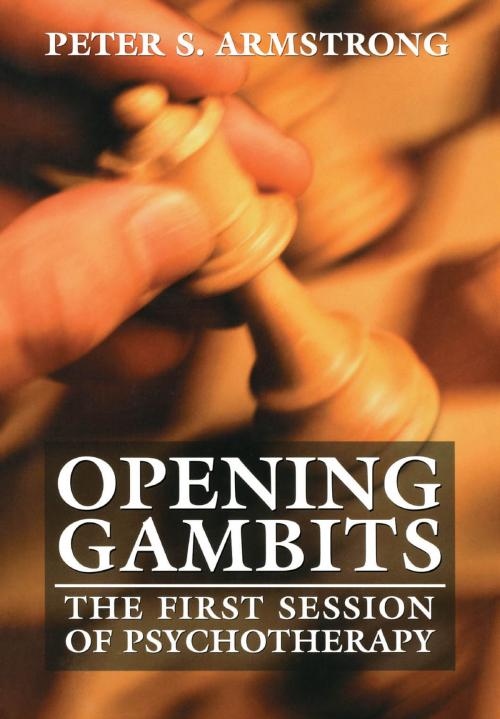 Cover of the book Opening Gambits by Peter S. Armstrong, Jason Aronson, Inc.