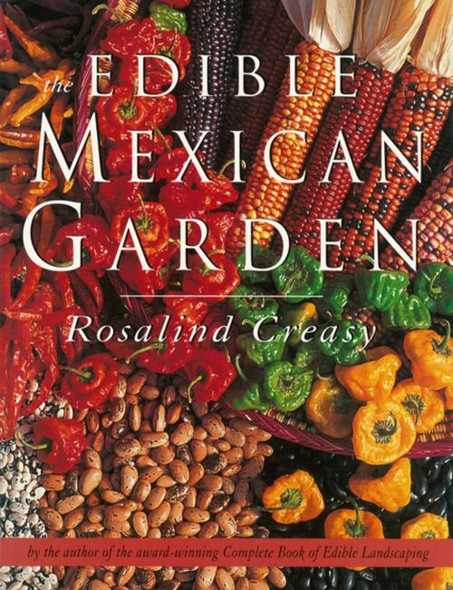 Cover of the book Edible Mexican Garden by Rosalind Creasy, Tuttle Publishing