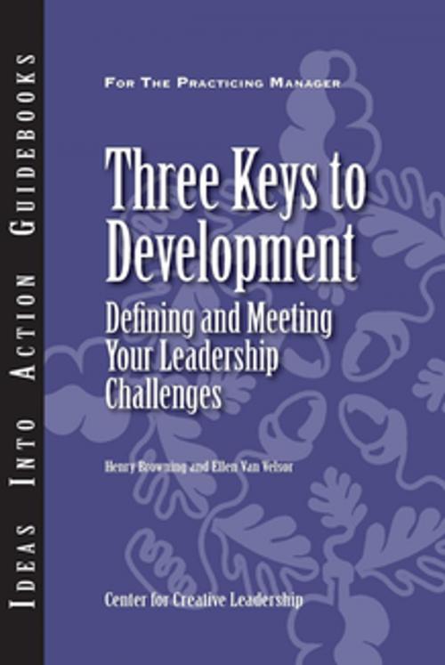 Cover of the book Three Keys to Development: Defining and Meeting Your Leadership Challenges by Browning, Van Velsor, Center for Creative Leadership