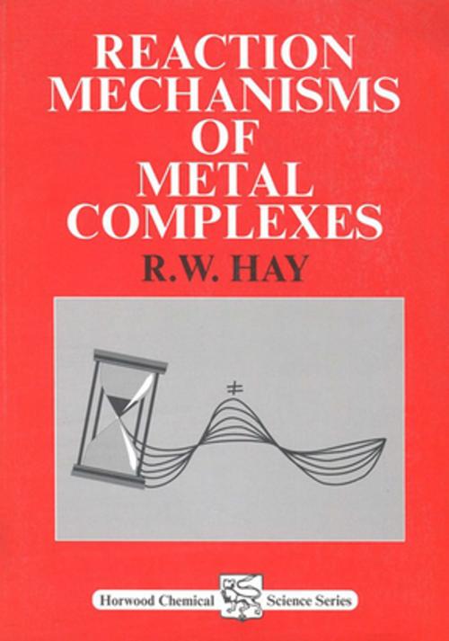 Cover of the book Reaction Mechanisms of Metal Complexes by R W Hay, Elsevier Science