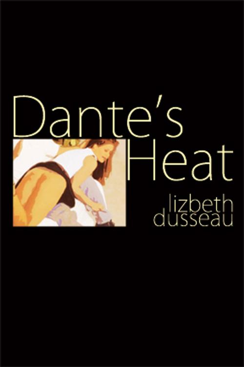 Cover of the book Dante's Heat by Lizbeth Dusseau, Pink Flamingo Publications