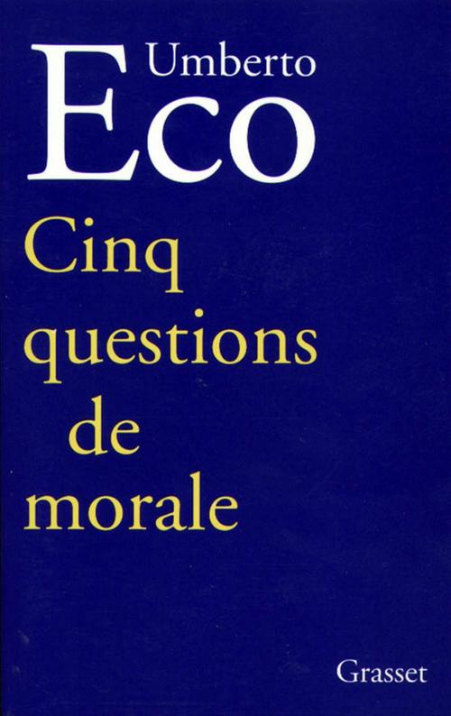 Cover of the book Cinq questions de morale by Umberto Eco, Grasset