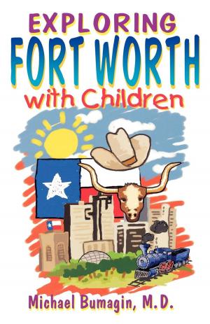 Cover of the book Exploring Fort Worth With Children by Tom Shatel