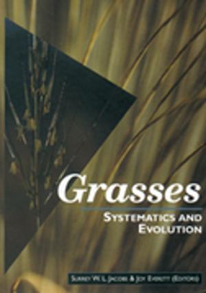 Cover of the book Grasses: Systematics and Evolution by GM Downes, IL Hudson, CA Raymond, GH Dean, AJ Michell, LR Schimleck, R Evans, A Muneri