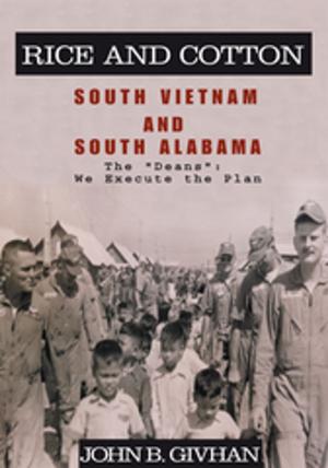 Cover of the book Rice and Cotton: South Vietnam and South Alabama by D.K. Wyatt