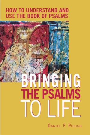 Cover of the book Bringing the Psalms to Life: How to Understand and Use the Book of Psalms by Arthur Waskow