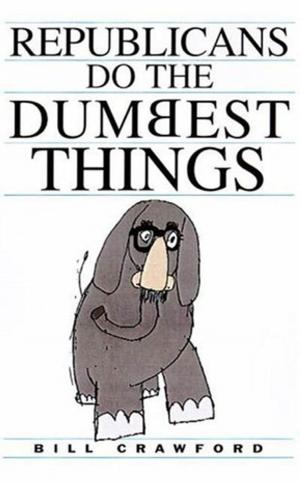 Cover of the book Republicans Do the Dumbest Things by Kerrie Droban, Peter 'Big Pete' James