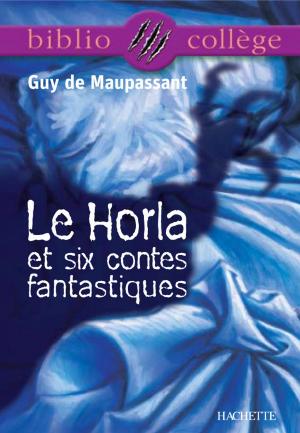 Book cover of Bibliocollège - Le Horla et six contes fantastiques, Guy de Maupassant