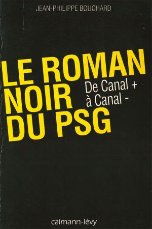 Book cover of Le Roman noir du PSG