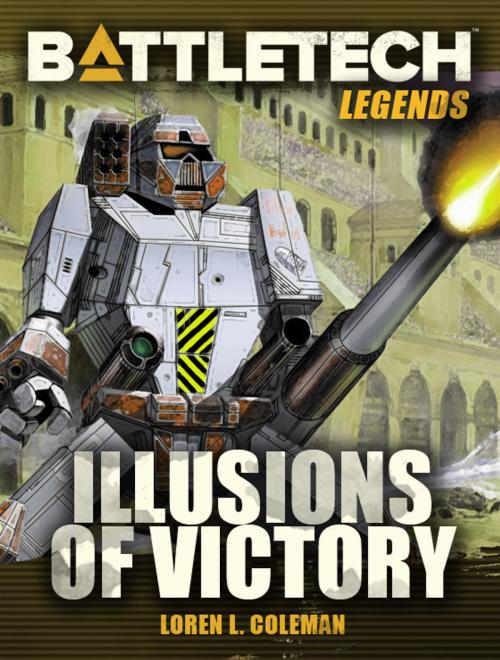 Cover of the book BattleTech Legends: Illusions of Victory by Loren L. Coleman, InMediaRes Productions LLC