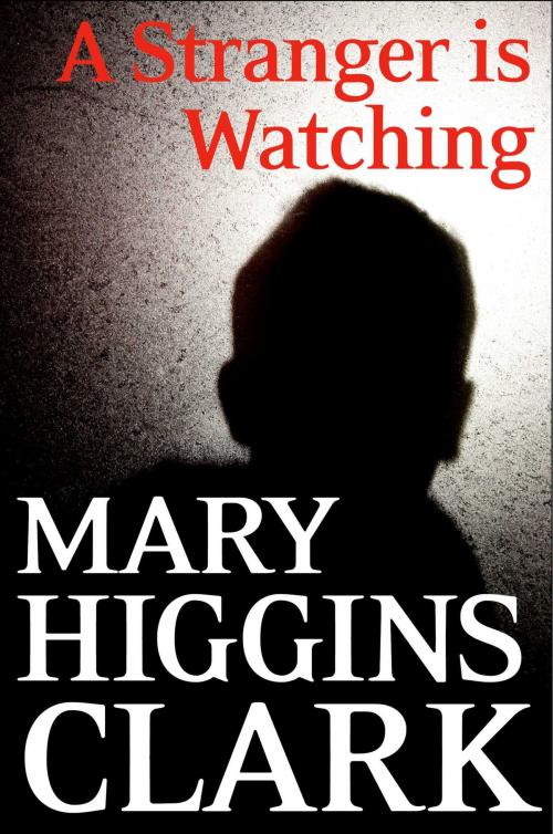 Cover of the book A Stranger Is Watching by Mary Higgins Clark, Simon & Schuster