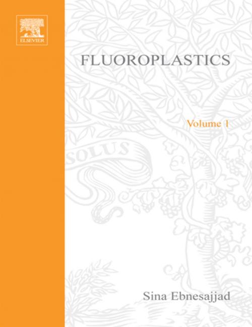 Cover of the book Fluoroplastics, Volume 1 by Sina Ebnesajjad, Elsevier Science