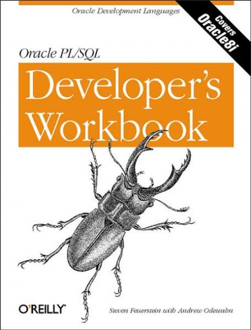 Cover of the book Oracle PL/SQL Programming: A Developer's Workbook by Steven Feuerstein, Andrew Odewahn, O'Reilly Media