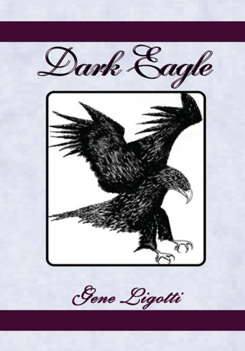 Cover of the book Dark Eagle by Gene Ligotti, Xlibris US