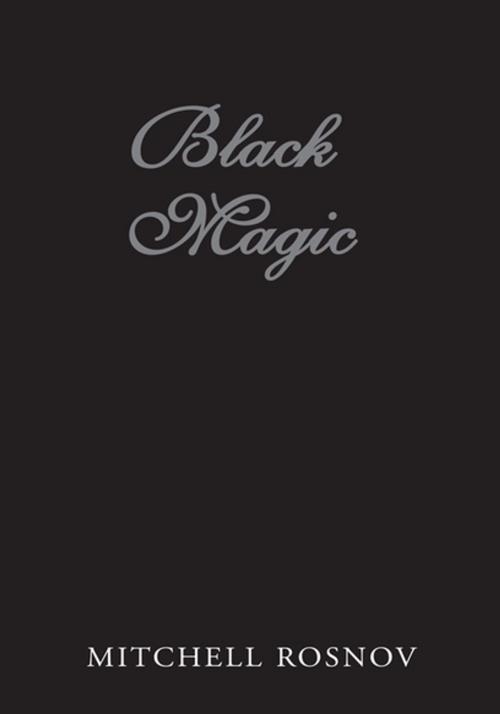 Cover of the book Black Magic by Mitchell Rosnov, Xlibris US