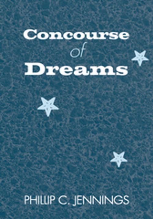 Cover of the book Concourse of Dreams by Phillip C. Jennings, Xlibris US