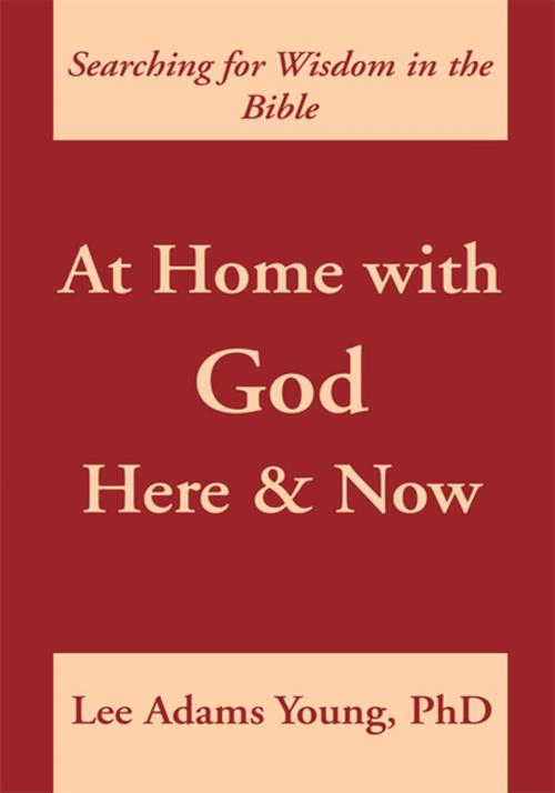 Cover of the book At Home with God: Here and Now by Lee Adams Young, Xlibris US