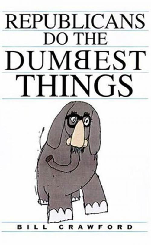 Cover of the book Republicans Do the Dumbest Things by Bill Crawford, St. Martin's Press