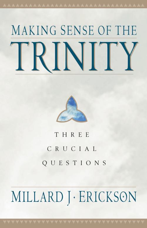 Cover of the book Making Sense of the Trinity (Three Crucial Questions) by Millard J. Erickson, Baker Publishing Group
