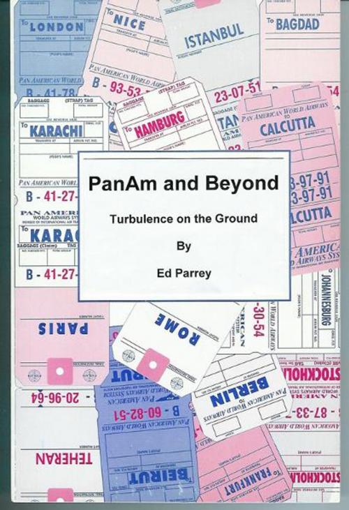 Cover of the book PanAm and Beyond - Turbulence on the Ground by Ed Parrey, BookBaby