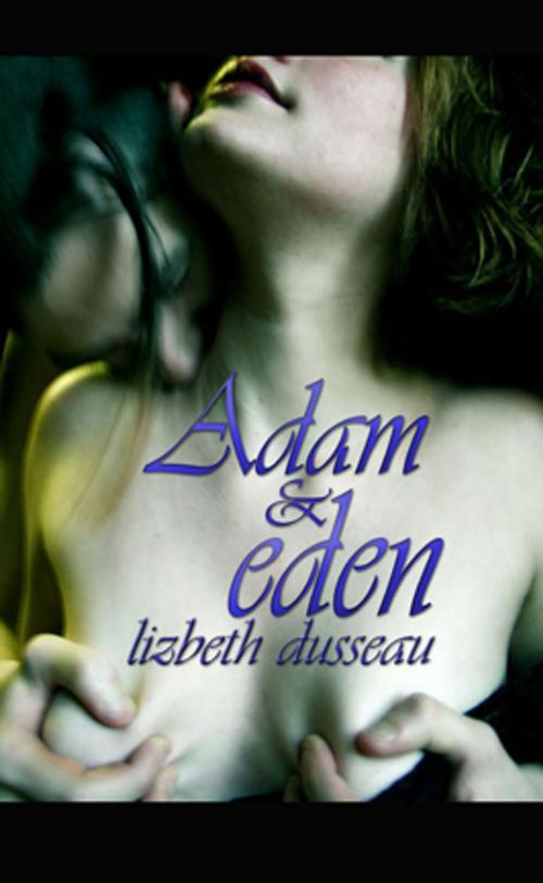 Cover of the book Adam & eden by Lizbeth Dusseau, Pink Flamingo Publications