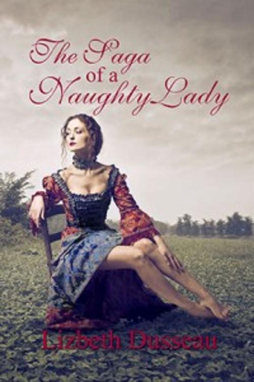 Cover of the book The Saga of a Naughty Lady by Lizbeth Dusseau, Pink Flamingo Publications