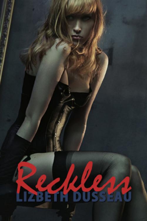 Cover of the book Reckless by Lizbeth Dusseau, Pink Flamingo Media
